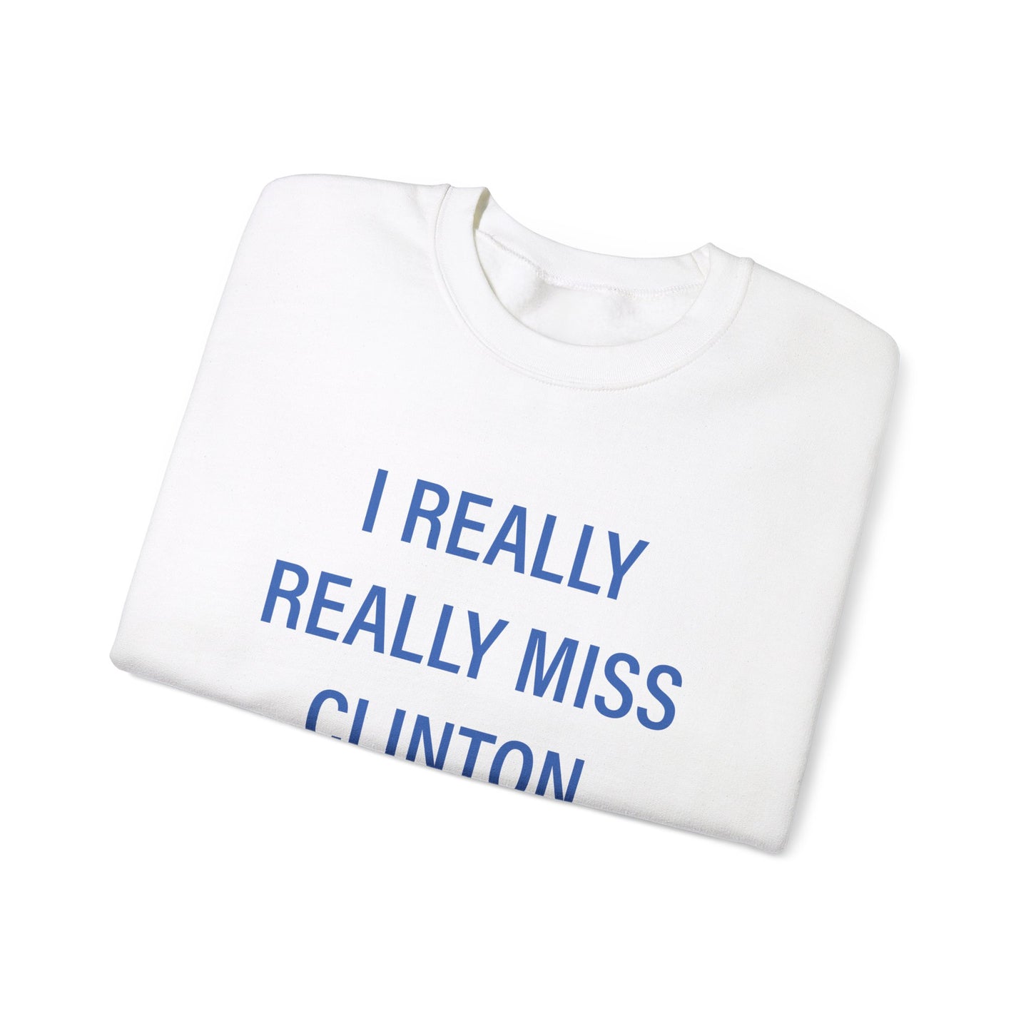 I Really Really Miss Clinton Unisex Heavy Blend™ Crewneck Sweatshirt