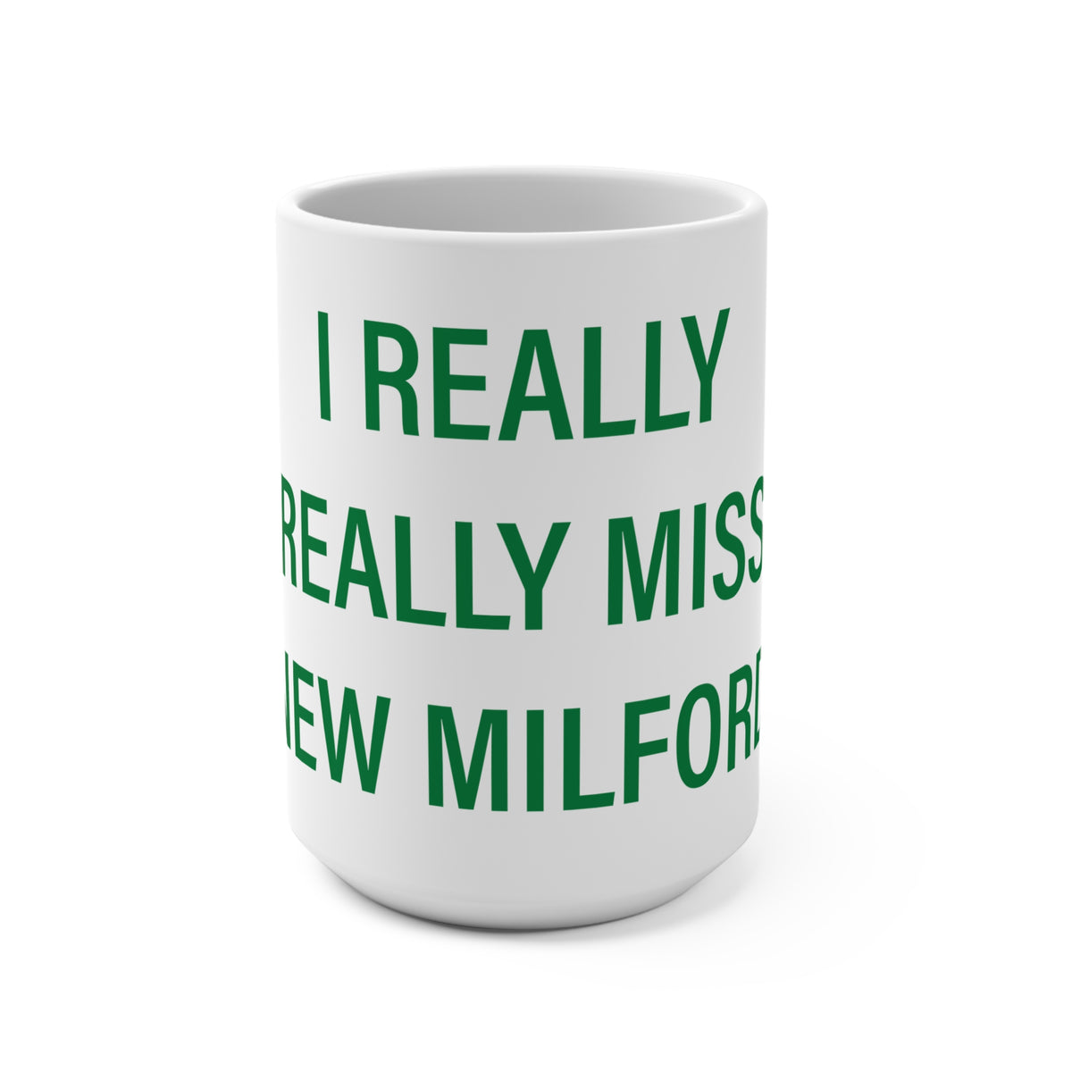I Really Really Miss New Milford  Mug 15oz