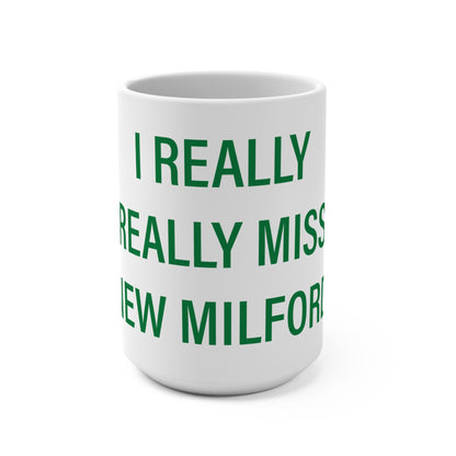 I Really Really Miss New Milford  Mug 15oz
