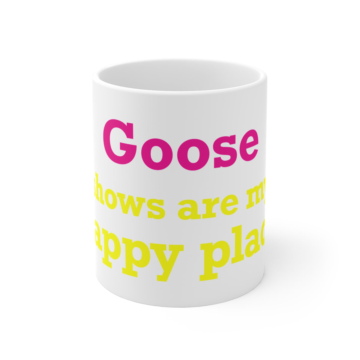 Goose Shows Are My Happy Place - Yellow & Pink Mug 11oz