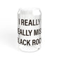 I Really Really Miss Black Rock Sipper Glass, 16oz