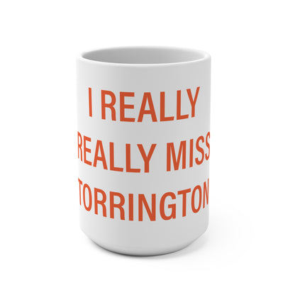I Really Really Miss Torrington Mug 15oz