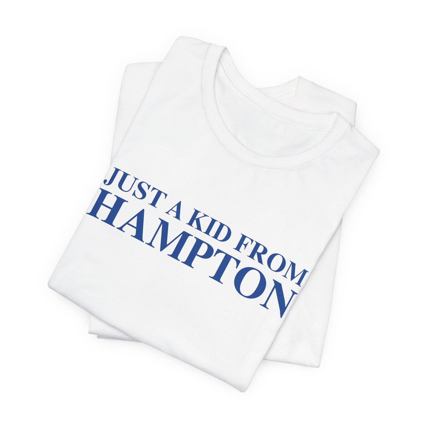 Just a kid from Hampton Unisex Jersey Short Sleeve T-Shirt
