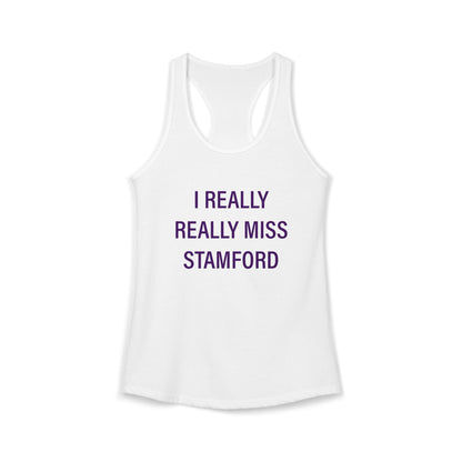 I Really Really Miss Stamford Women's Ideal Racerback Tank Top
