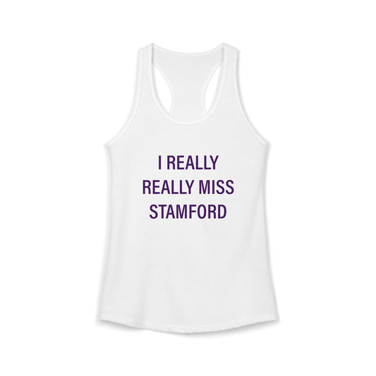 I Really Really Miss Stamford Women's Ideal Racerback Tank Top