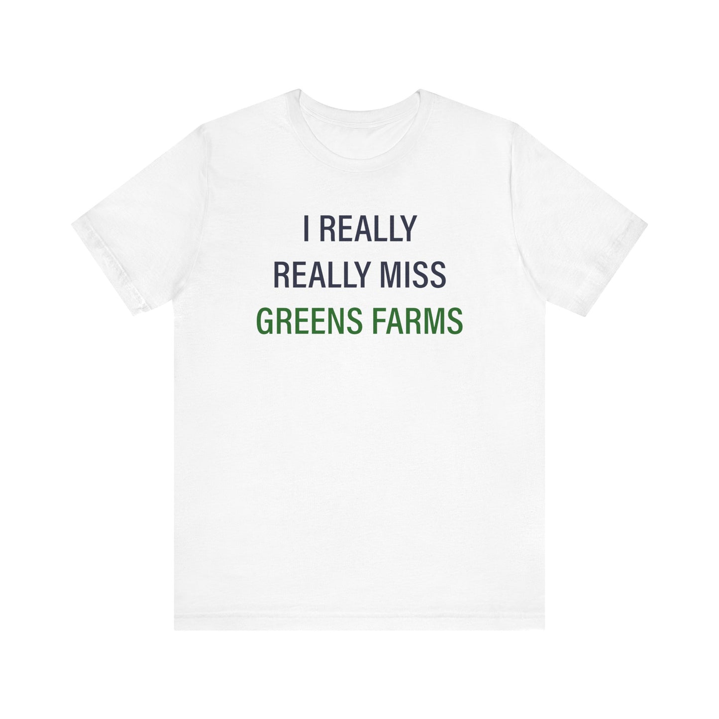 I Really Really Miss Greens Farms Unisex Jersey Short Sleeve T-Shirt