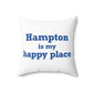 Hampton is My Happy Place Spun Polyester Square Pillow