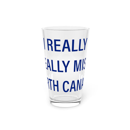 I Really Really Miss North Canaan Pint Glass, 16oz