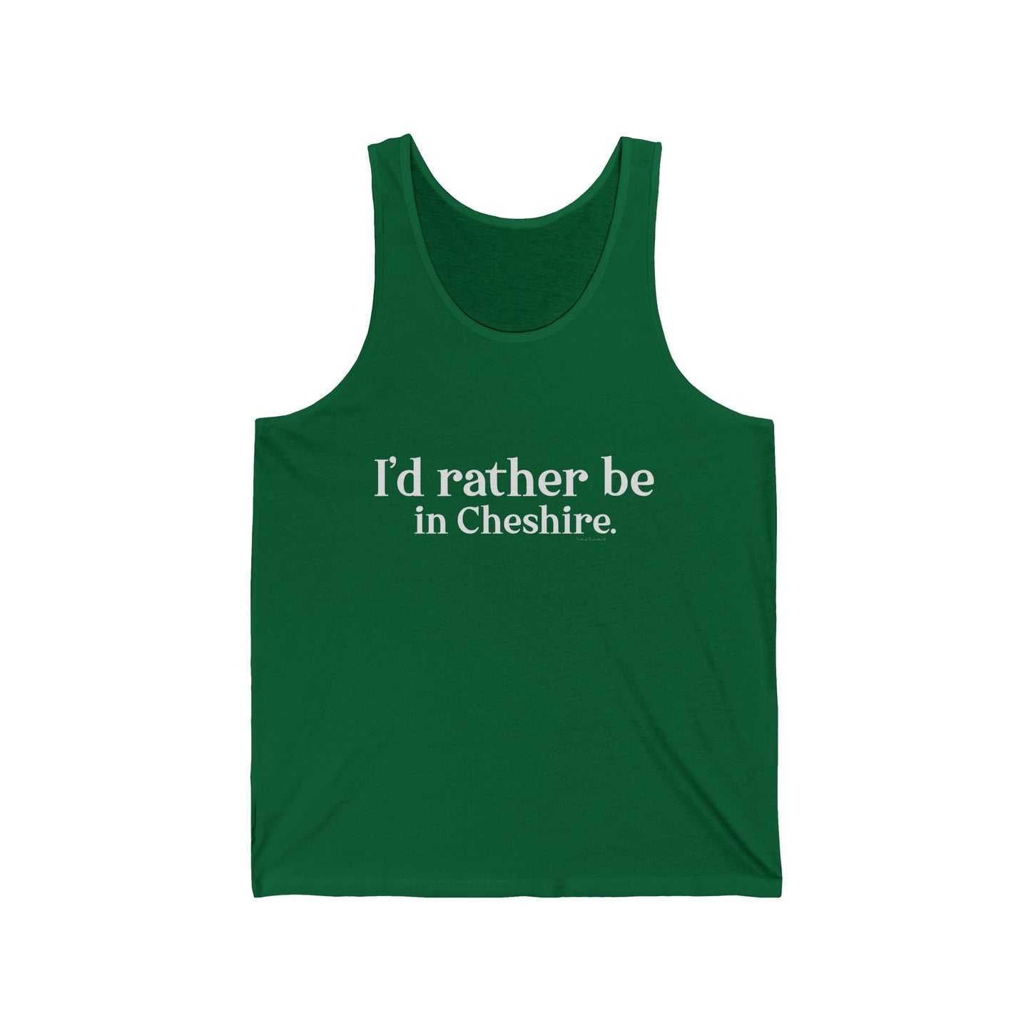 I'd rather be in Cheshire. Unisex Jersey Tank
