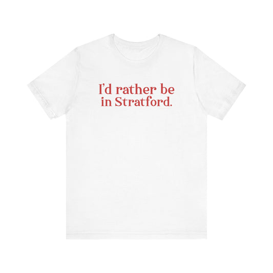 I'd rather be in Stratford. Unisex Jersey Short Sleeve Tee