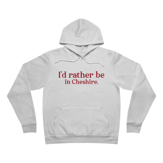 I'd rather be in Cheshire. Unisex Sponge Fleece Pullover Hoodie