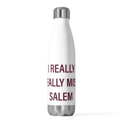 I Really Really Miss Salem 20oz Insulated Bottle