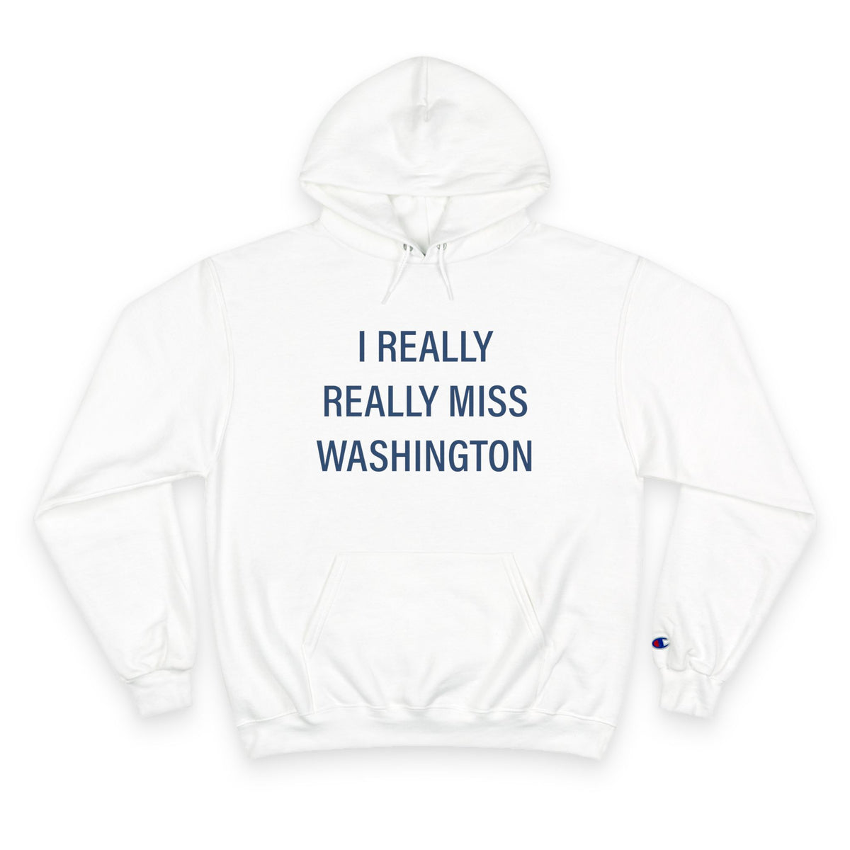 I Really Really Miss Washington  Champion Hoodie