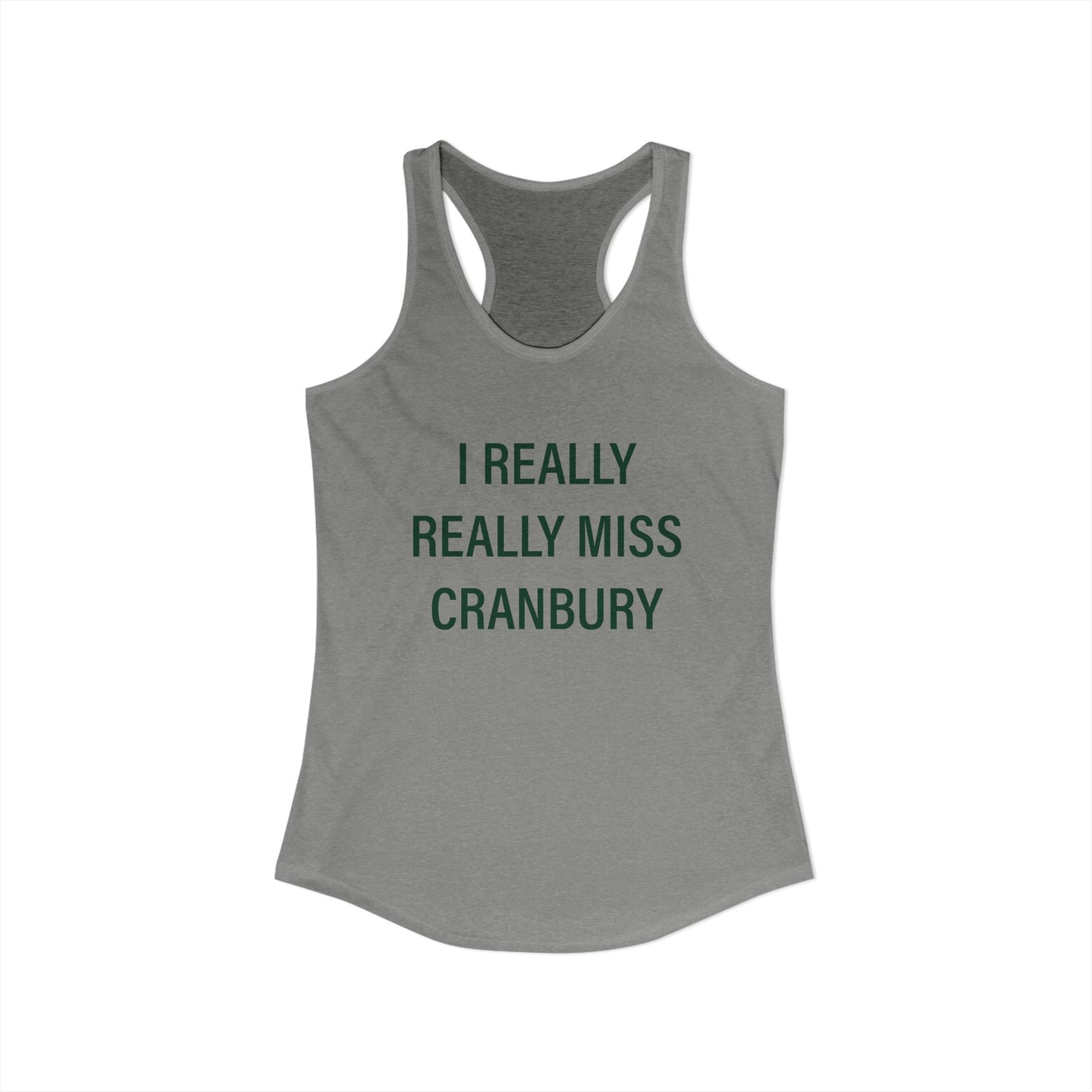 I Really Really Miss Cranbury Women's Ideal Racerback Tank Top