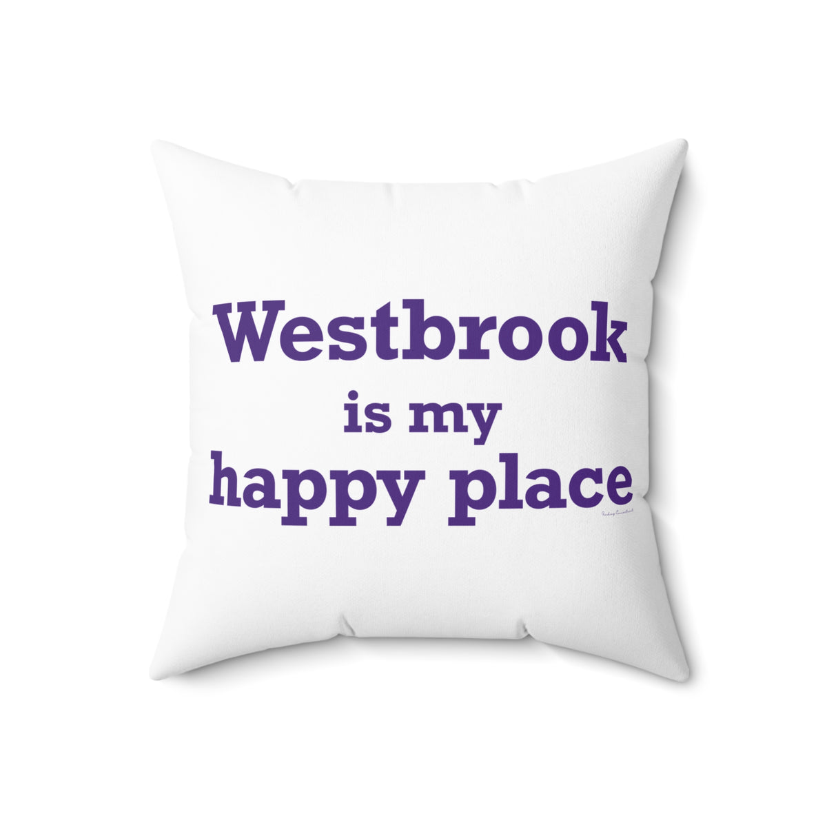 Westbrook is My Happy Place Spun Polyester Square Pillow