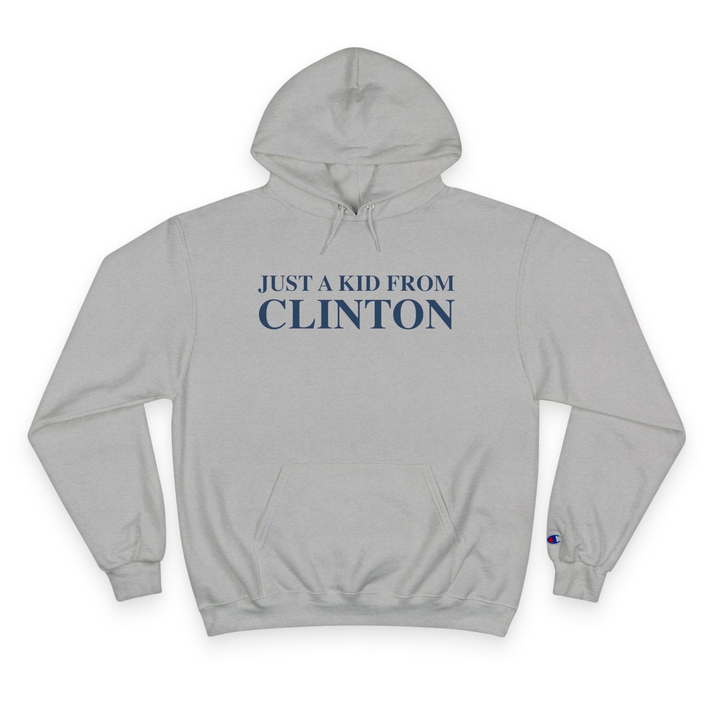 Just a kid from Clinton Champion Hoodie