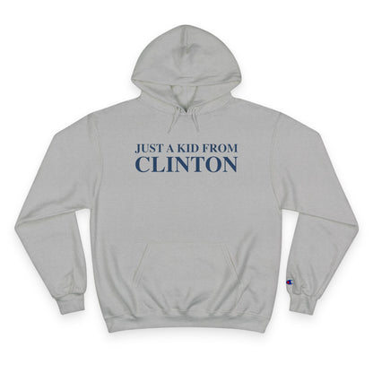 Just a kid from Clinton Champion Hoodie