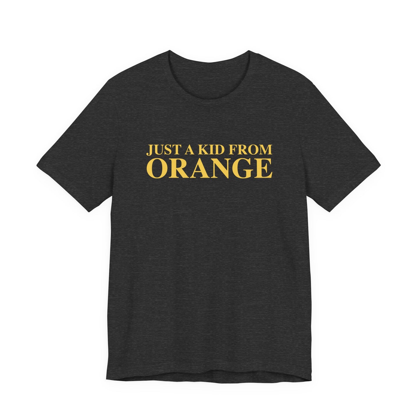 Just a kid from Orange Unisex Jersey Short Sleeve T-Shirt