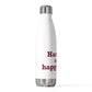 Hartland is My Happy Place 20 oz Insulated Bottle