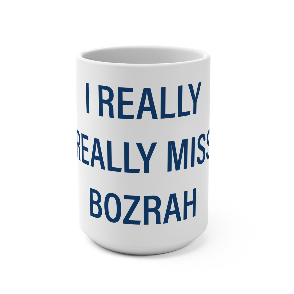 I Really Really Miss Bozrah Mug 15oz