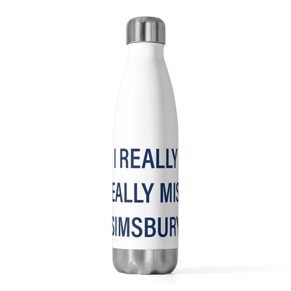 I Really Really Miss Simsbury 20 oz Insulated Bottle