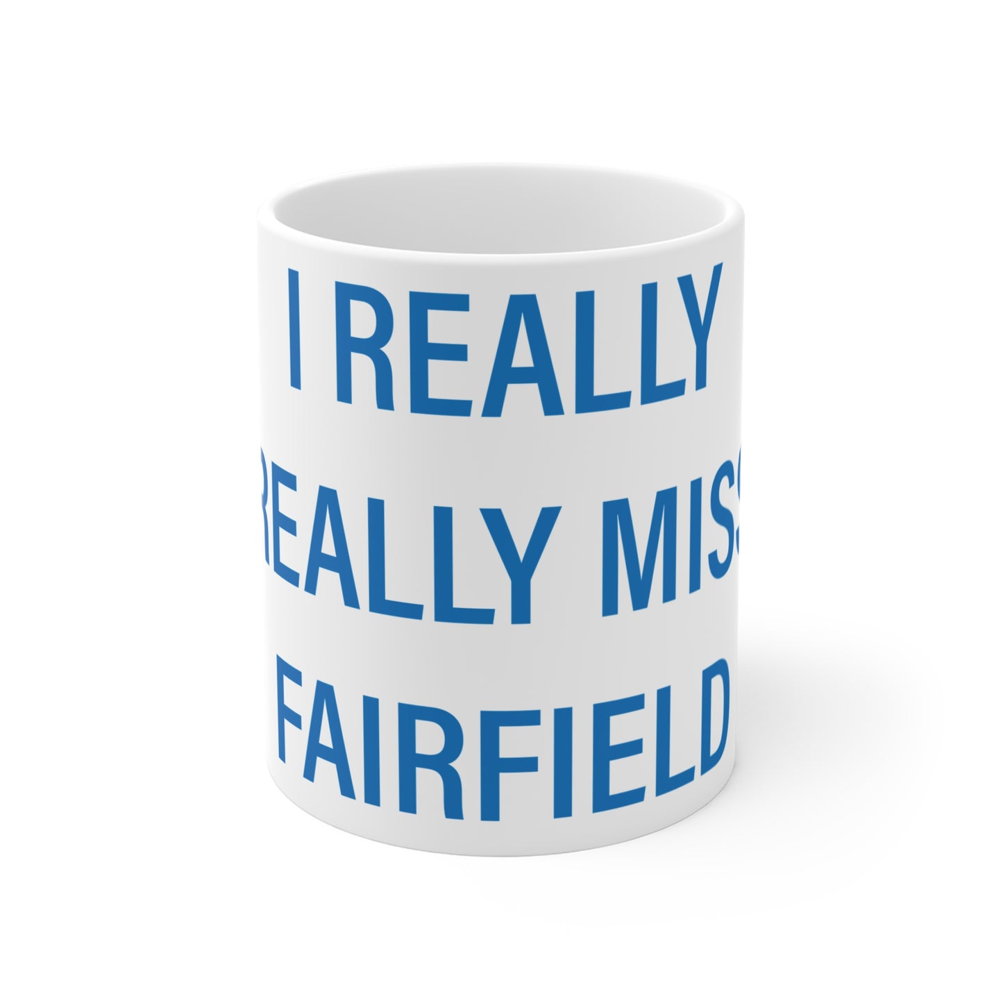I Really Really Miss Fairfield Mug 11oz
