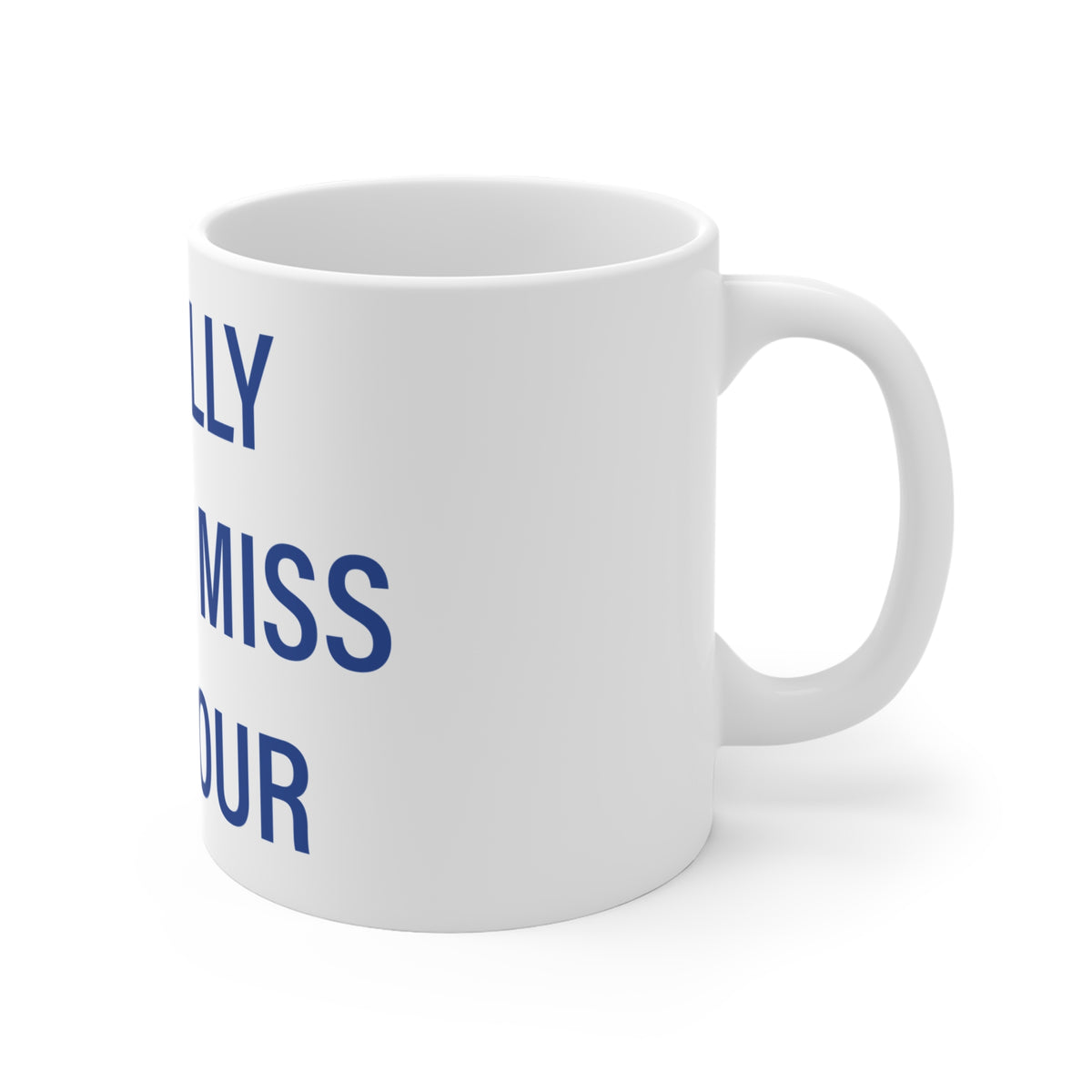 I Really Really Miss Seymour Mug 11oz
