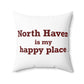 North Haven is My Happy Place Polyester Square Pillow