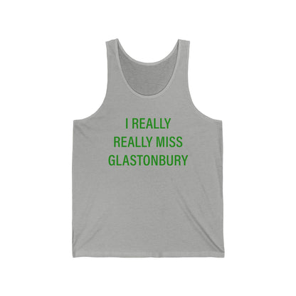 I Really Really Miss Glastonbury Unisex Jersey Tank