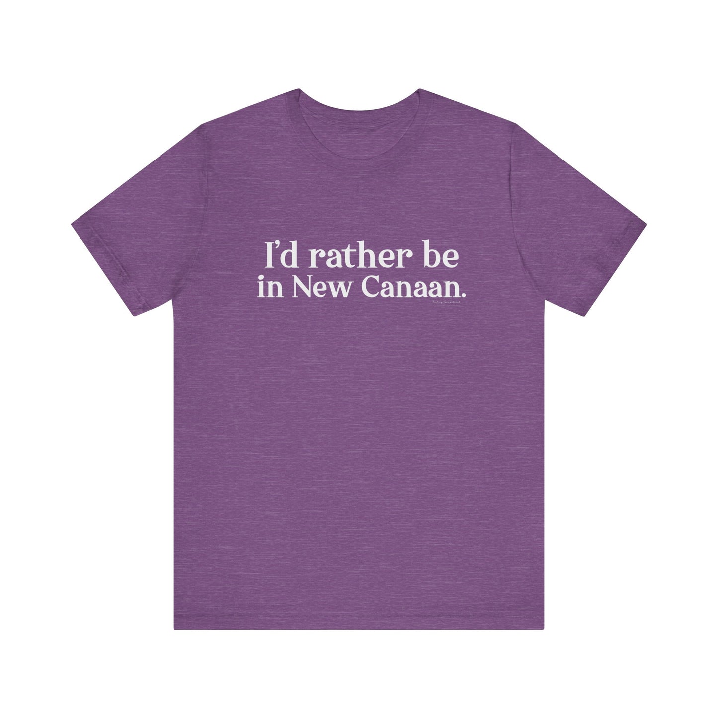 I'd rather be in New Canaan Unisex Jersey Short Sleeve Tee