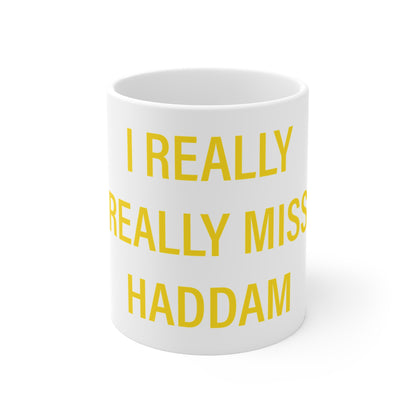I Really Really Miss Haddam Mug 11oz