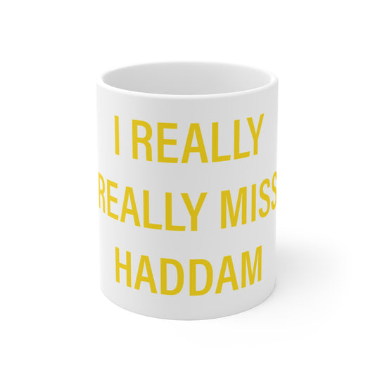 I Really Really Miss Haddam Mug 11oz