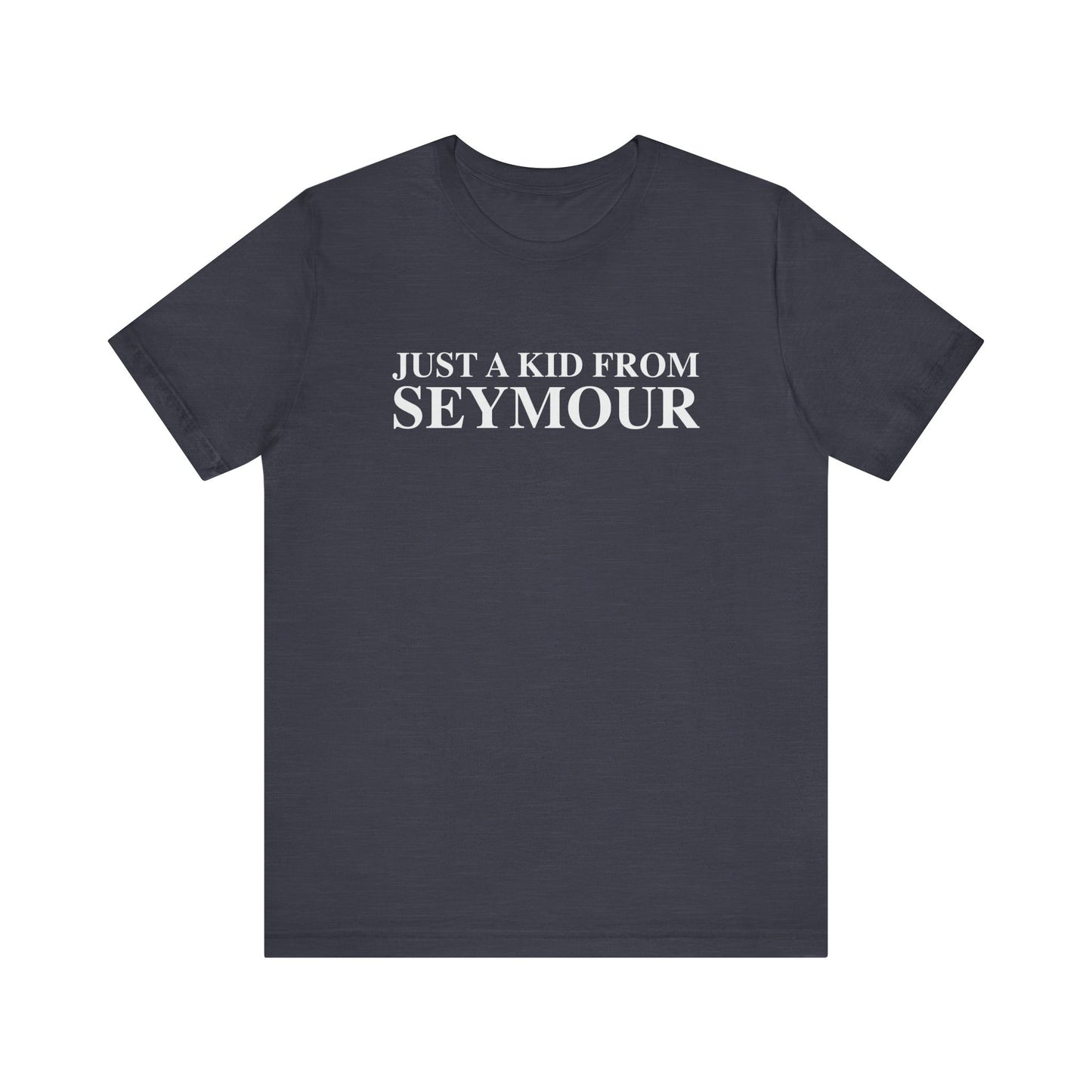 Just a kid from Seymour Unisex Jersey Short Sleeve T-Shirt