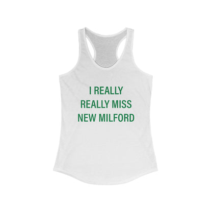 I Really Really Miss New Milford Women's Ideal Racerback Tank