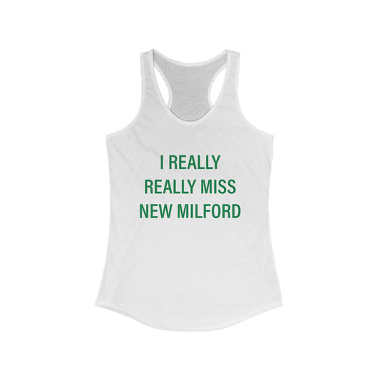 I Really Really Miss New Milford Women's Ideal Racerback Tank
