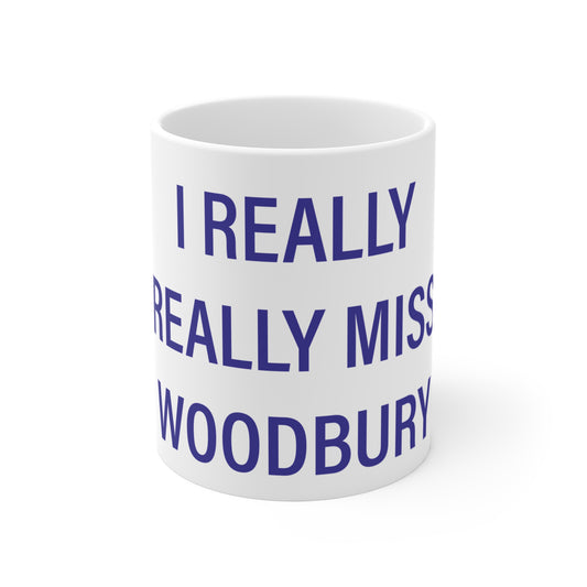 I Really Really Miss Woodbury Mug 11oz