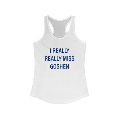 I Really Really Miss Goshen Women's Ideal Racerback Tank Top