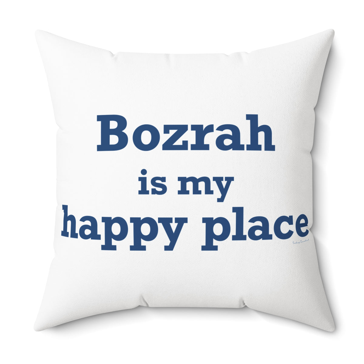Bozrah is My Happy Place Spun Polyester Square Pillow
