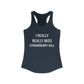 I Really Really Miss Strawberry Hill Women's Ideal Racerback Tank Top
