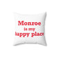 Monroe Is My Happy Place  Spun Polyester Square Pillow