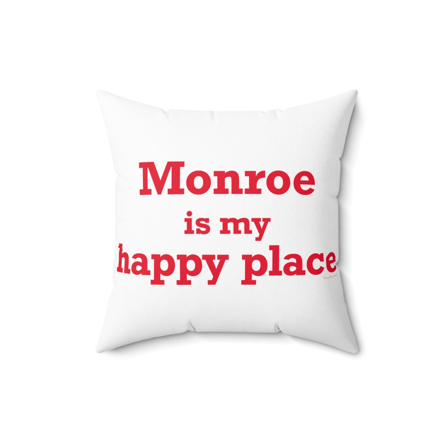 Monroe Is My Happy Place  Spun Polyester Square Pillow