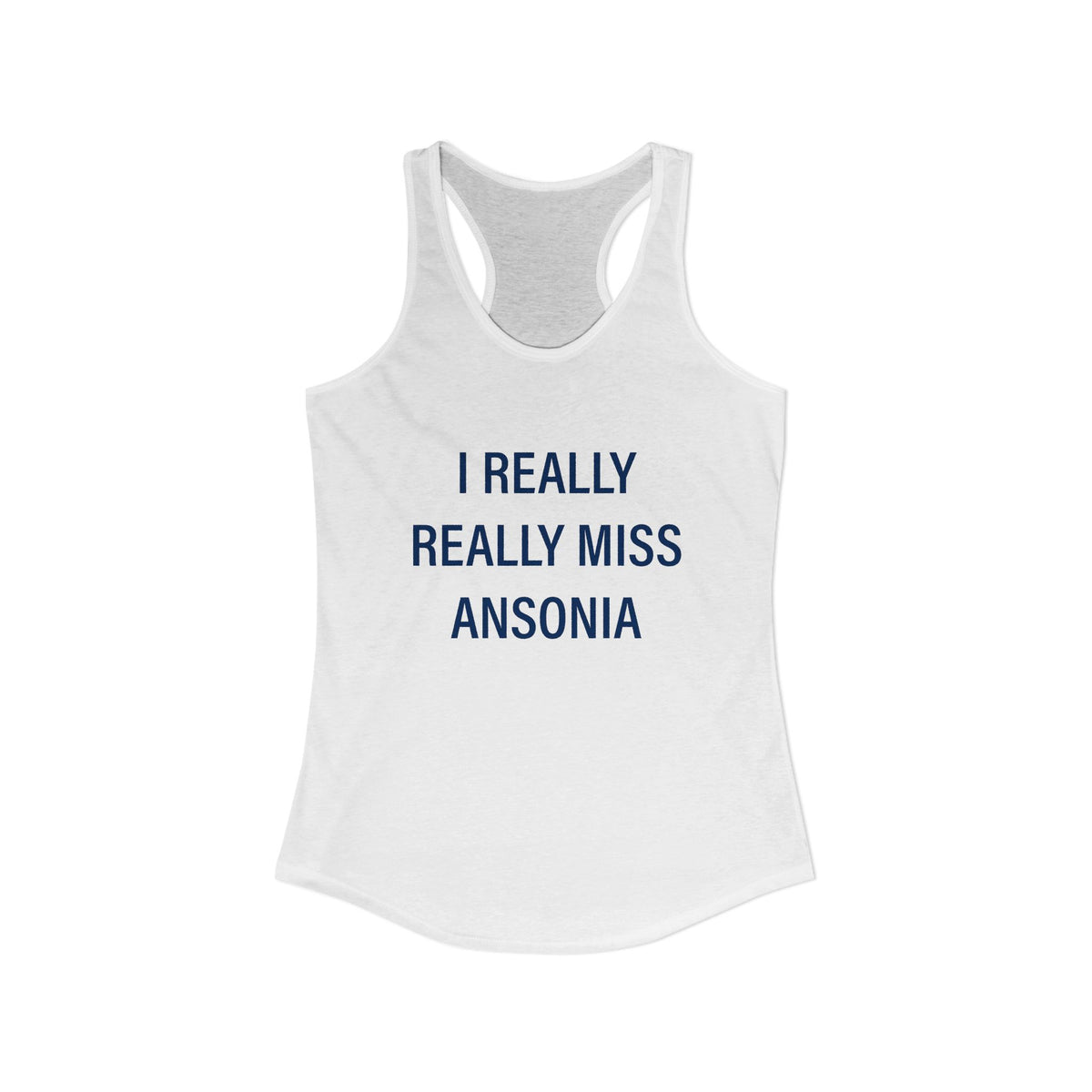 I Really Really Miss  Ansonia Women's Ideal Racerback Tank Top