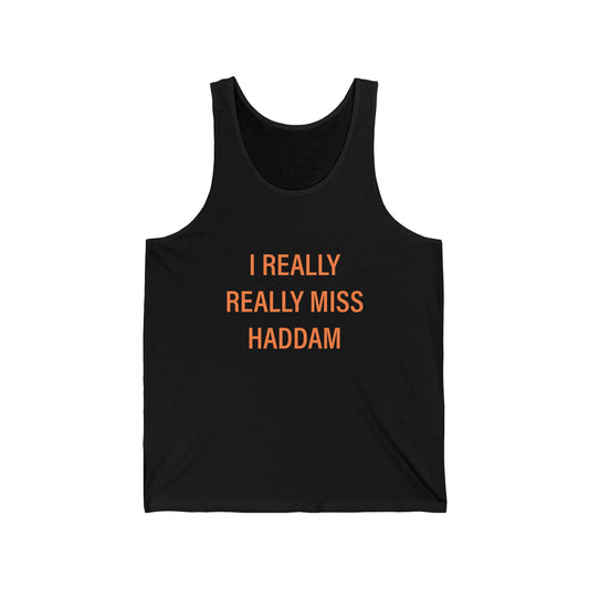 I Really Really Miss Haddam Unisex Jersey Tank