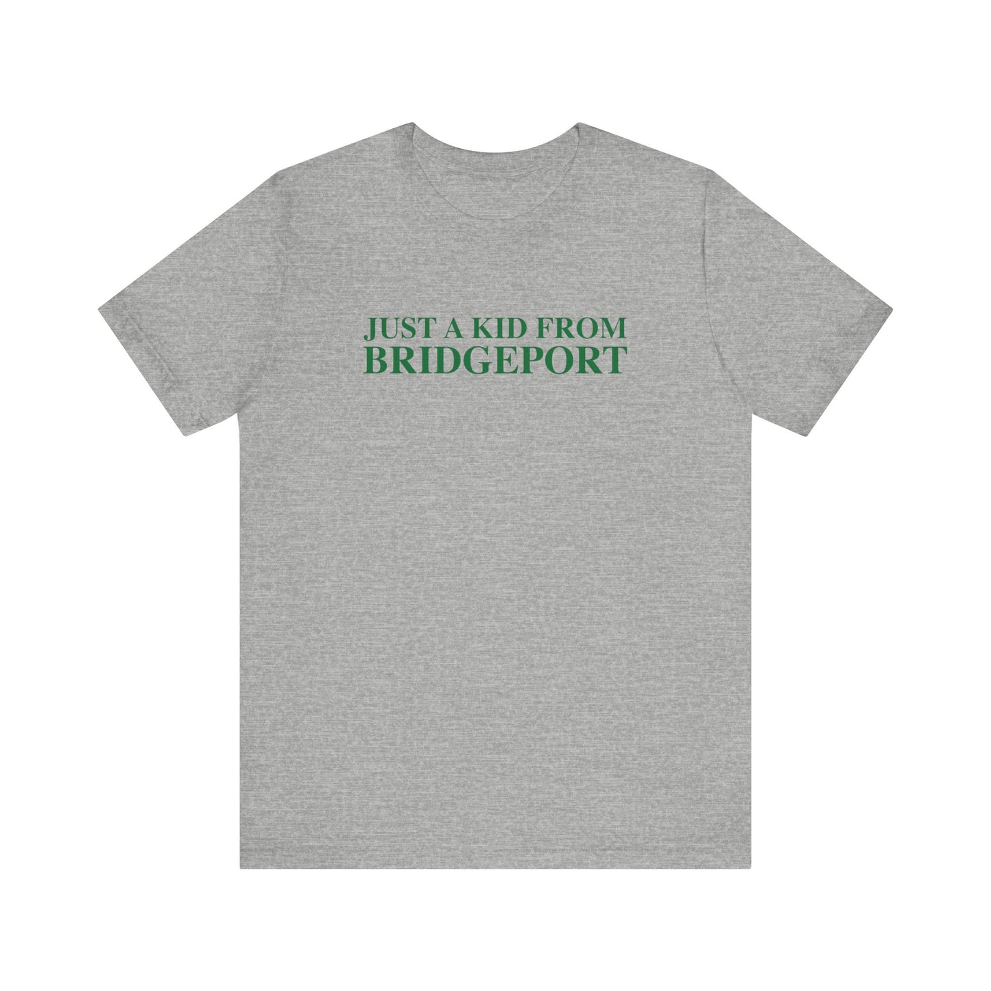 Just a kid from Bridgeport Unisex Jersey Short Sleeve T-Shirt