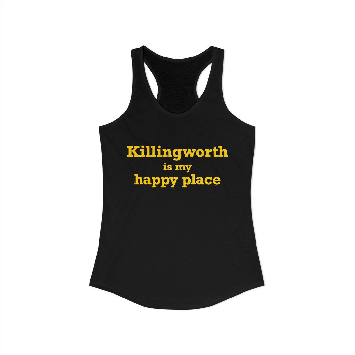 Killingworth is My Happy Place Women's Ideal Racerback Tank Top