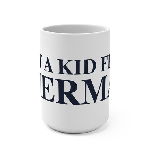 Just a kid from Sherman Mug 15oz