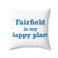 Fairfield Is My Happy Place Spun Polyester Square Pillow
