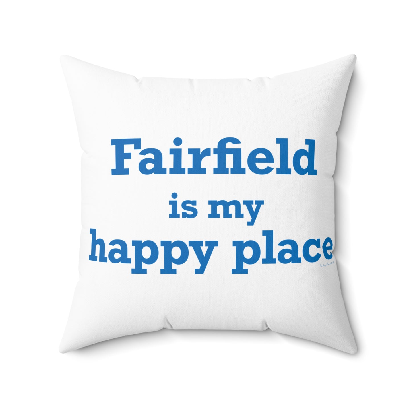 Fairfield Is My Happy Place Spun Polyester Square Pillow