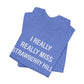 I Really Really Miss Strawberry Hill Unisex Jersey Short Sleeve T-Shirt
