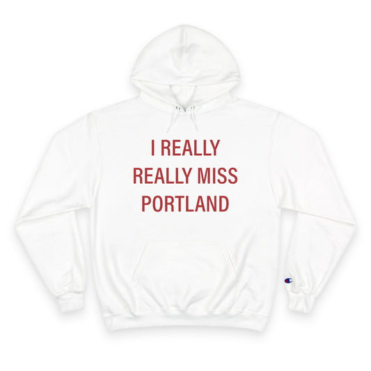 I Really Really Miss Portland Champion Hoodie